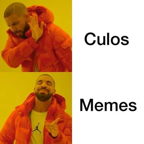 Momos > culos - meme