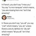 French is amazing. Texas too