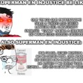 el superman de injustice simultaneamente puede mover Atlántida al desierto y matar al Capitán Marvel y a la vez pierde contra Canario Negro