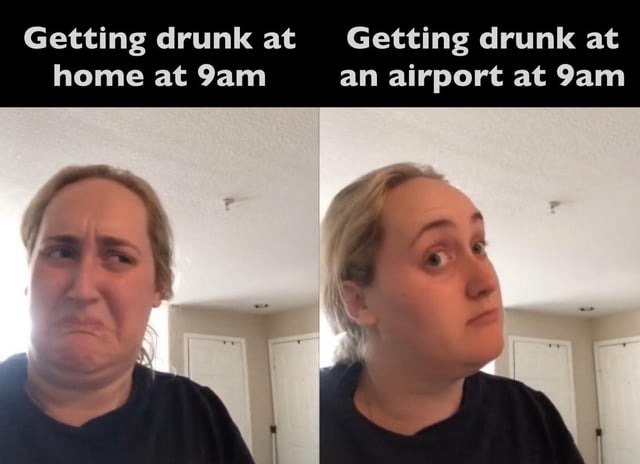 Getting drunk at an airport - meme