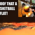 basketballs are flat