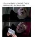 POV: your mom checks on you at night