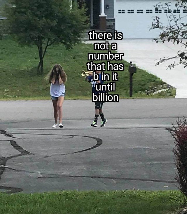 There is not a number that has ab in it untill billion - meme