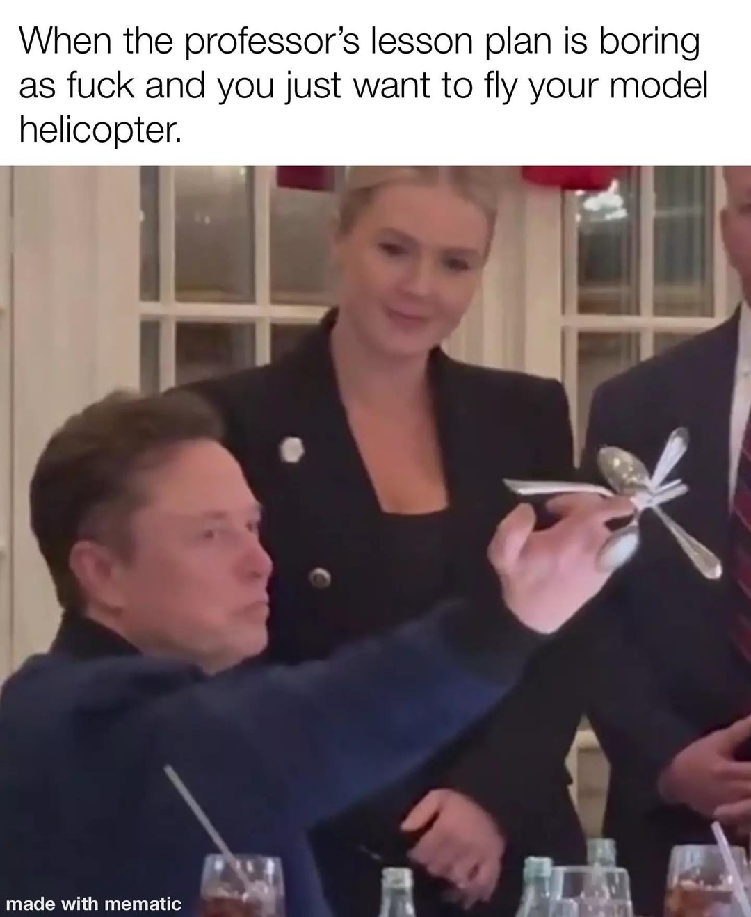 Professor: any questions? Me: Can I fly my helicopter now? - meme