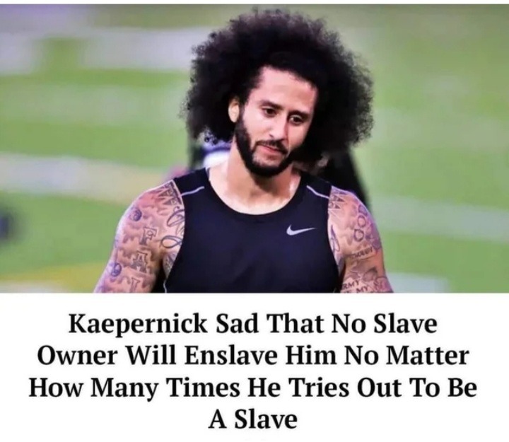 The NFL is Slavery According to Kaepernick - meme