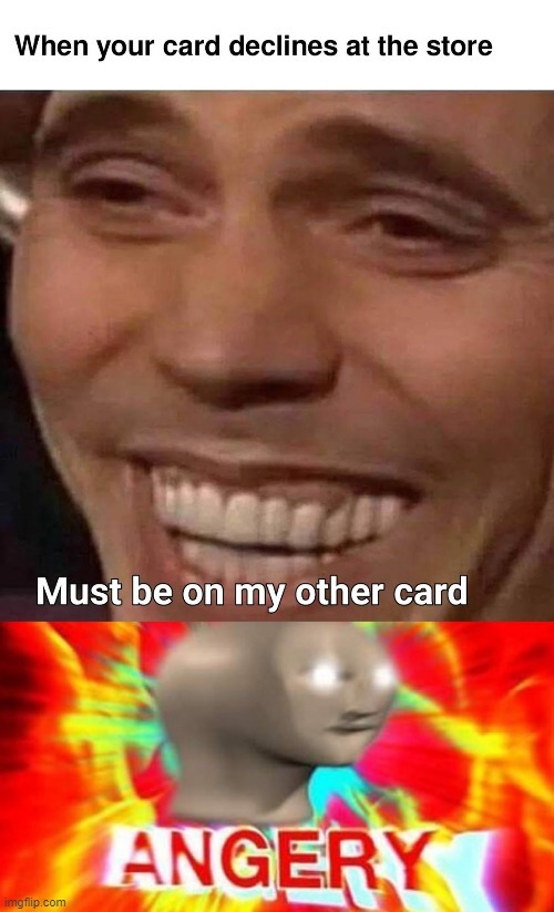 When your card declines at the store - meme
