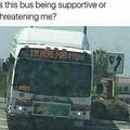 The bus is here for you