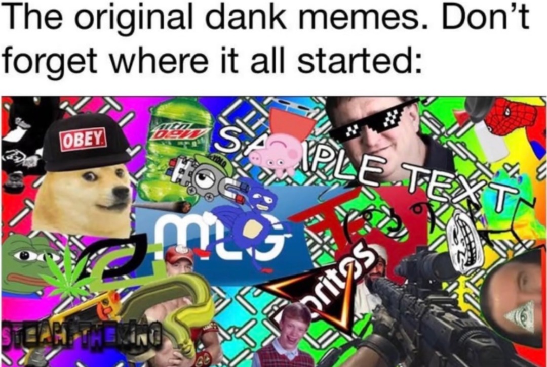 The original dank memes