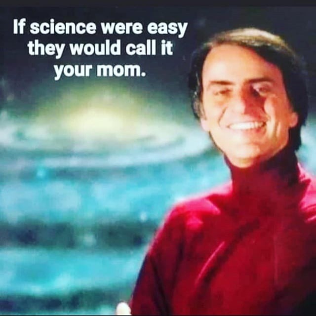 If science were easy they’d call it your mom - meme