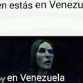Estoy en Venezuela xD *c muere de tanta flacura*