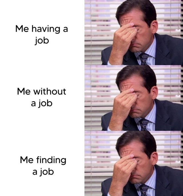 Working, jobless, job hunting: the holy trinity of chaos - meme
