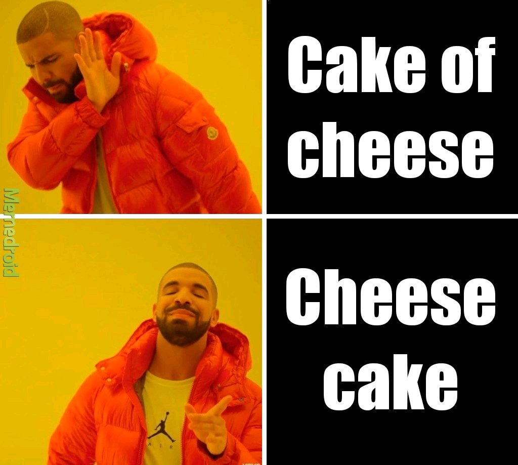 Cheese or cake? - meme