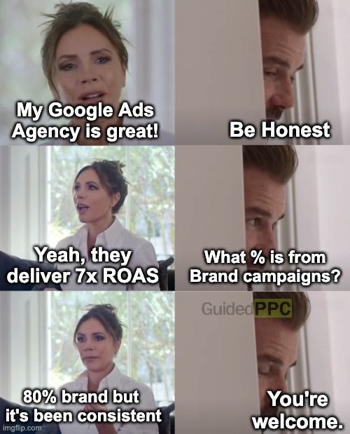 Be honest if your Google Ads agency is doing great! - meme