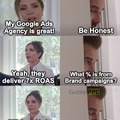 Be honest if your Google Ads agency is doing great!
