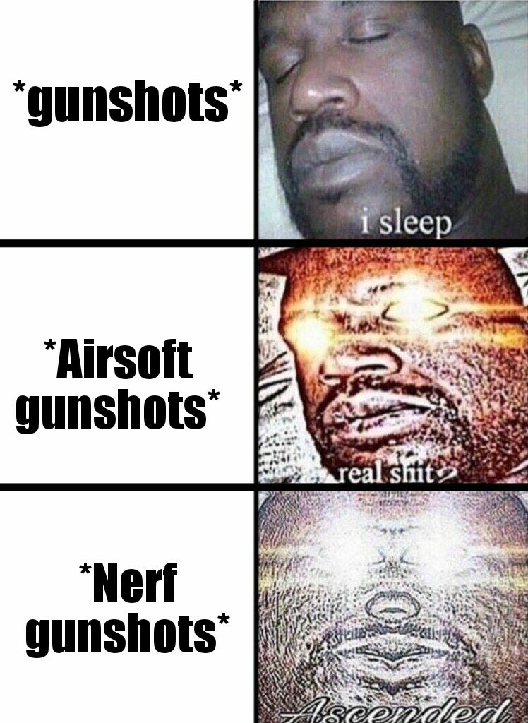 NERF GUNSHOTS - meme