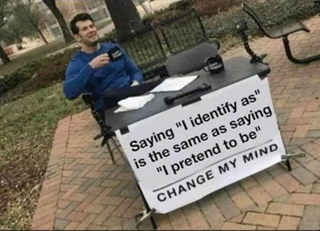 Saying, "I identify as"... - meme
