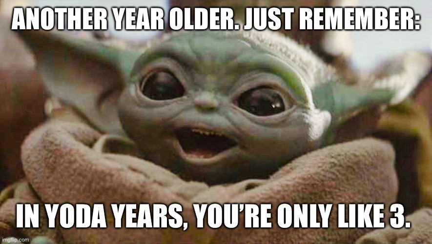 In Yoda years - meme