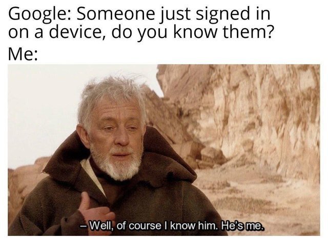 Someone just signed in your Google account - meme