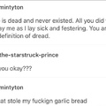 oh no not garlic bread