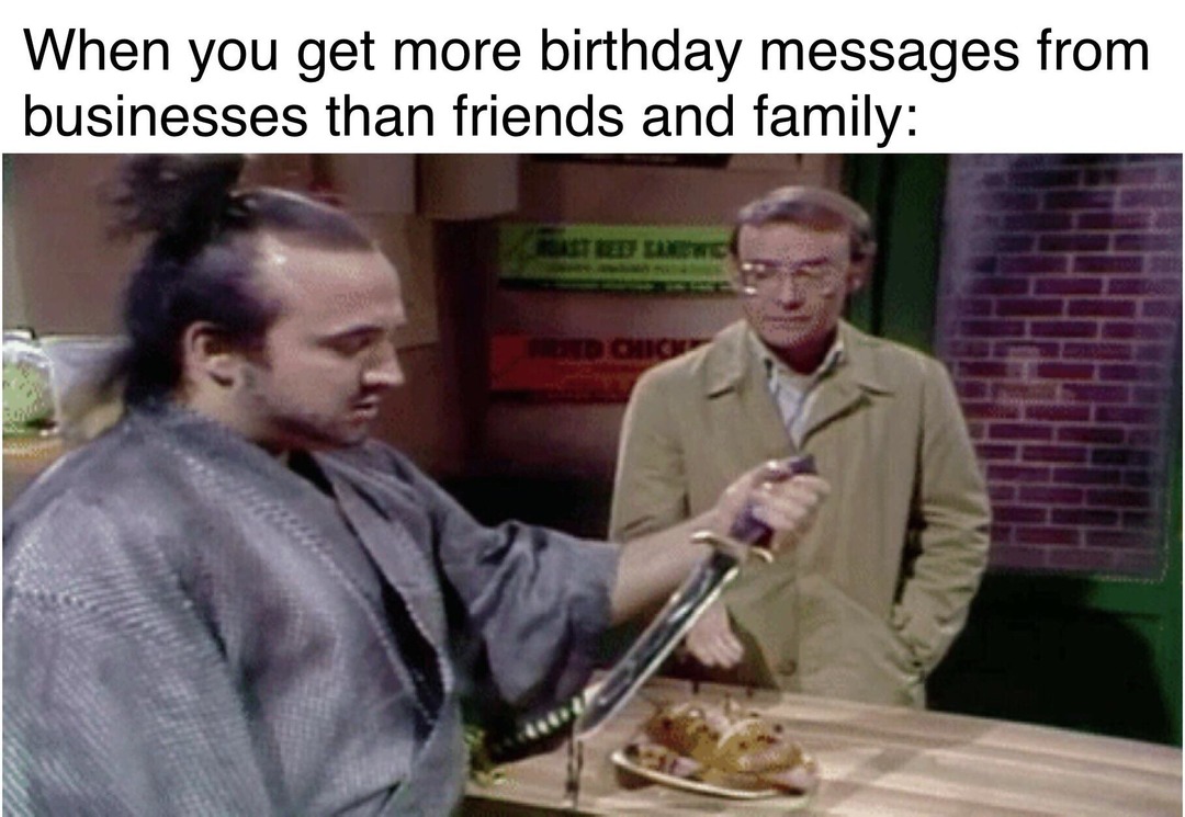 More birthday messages from work than from friends and family - meme