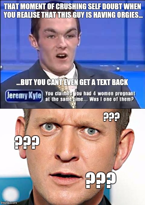 Jeremy kyle guest - meme