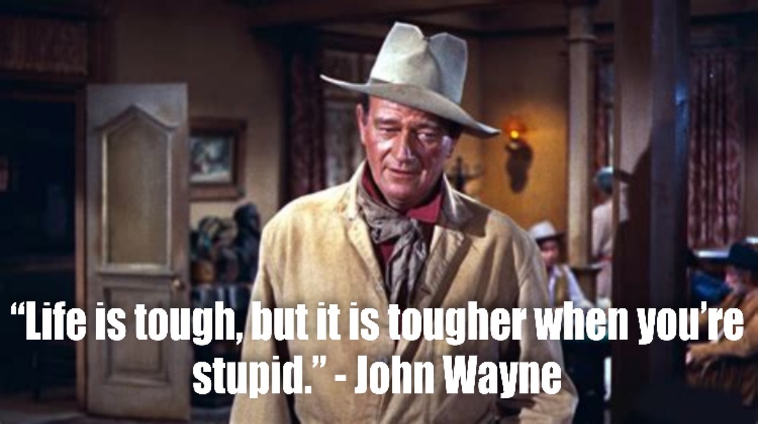 John Wayne American Hero schools us on life. - meme