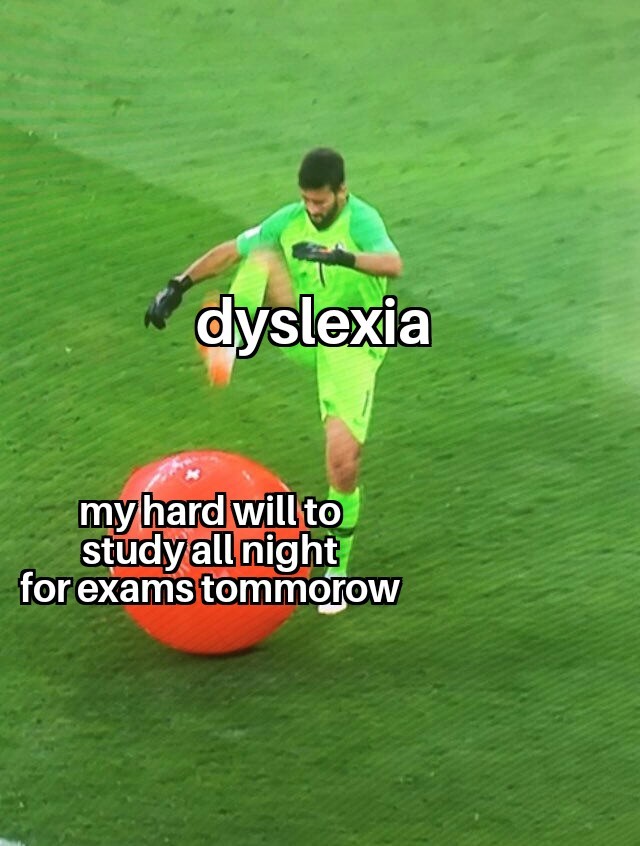 Im dyslexic so feels bad man - meme