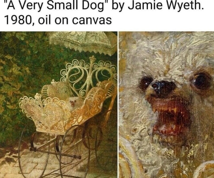 A very small dog. That’s the whole post. That’s the art - meme