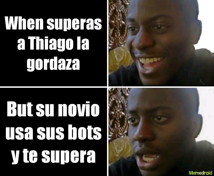 Me refiero a ti anas, y si dices no ser ardido no rechazes este meme, obviamente eres ardido