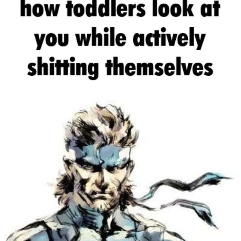 Toddlers looking you dead in the eye while dropping heat in their diaper - meme