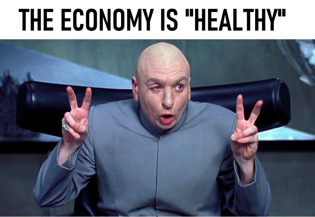 The economy is "healthy" - meme
