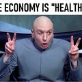 The economy is "healthy"