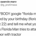 Google Florida Man followed by your birthday