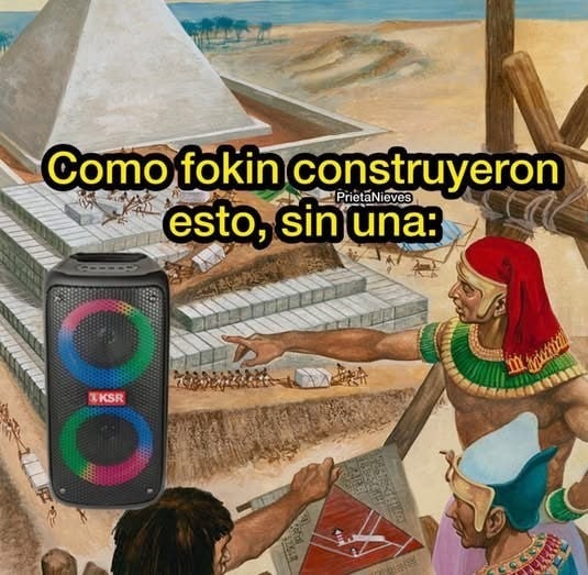 los egipcios no tenian altavoces gente - meme