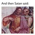 It’s all Satan’s fault!