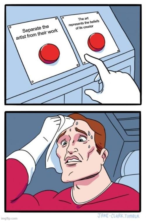 Separate the artist from their work - meme