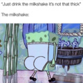 The milkshake is so thicccccccccccccccccccccccccccccccccc
