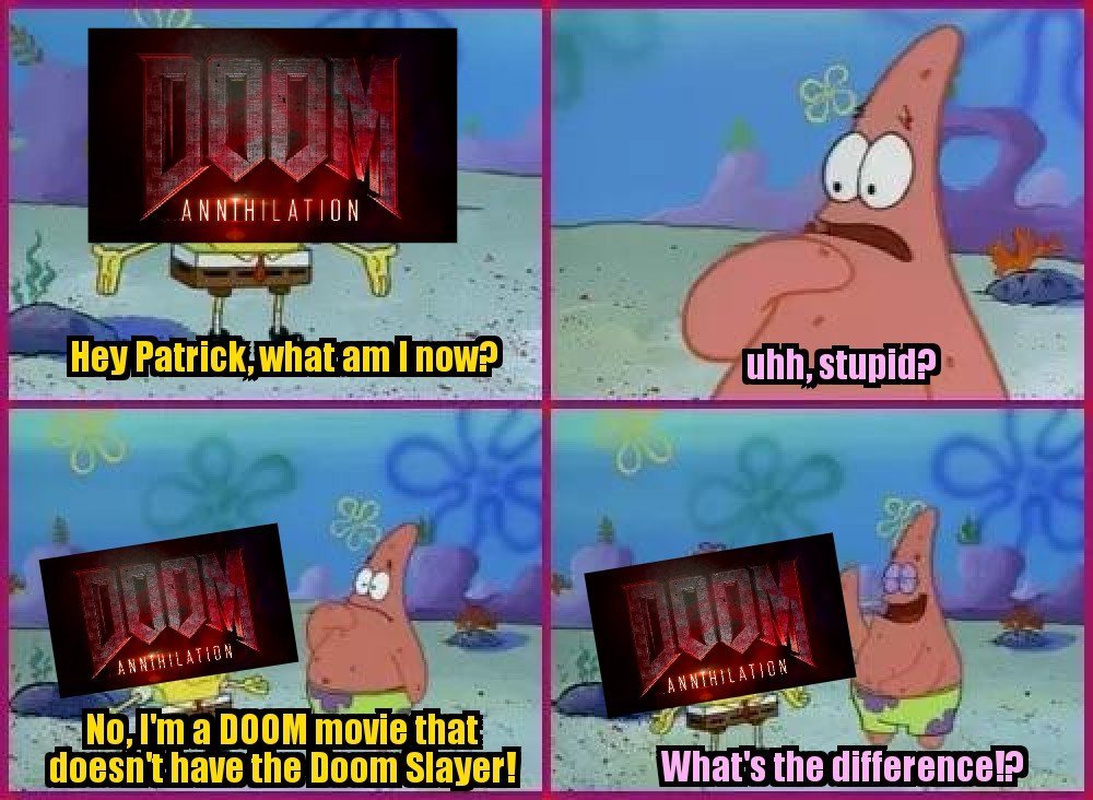 Really now...didnt you learn from the first Doom movie - meme