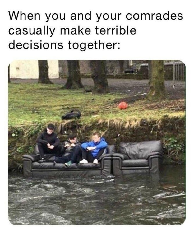 When bad decisions are squad goals - meme