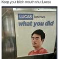 Better shut up Lucas