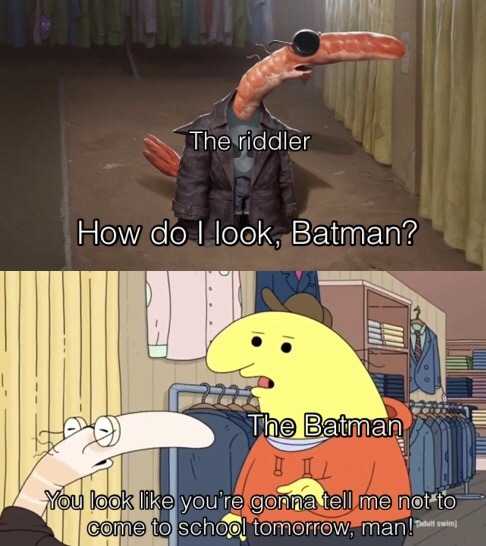 did you like The Batman? - meme