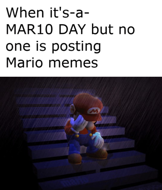 Yesterday was Mar10 day... - meme