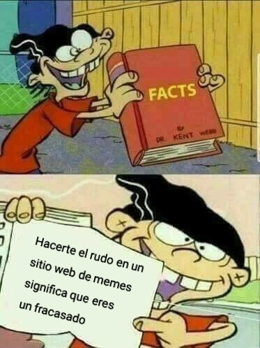 Me refiero cuando un chaval te insulta de la nada en los comentarios sin razón alguna  :facepalm: - meme