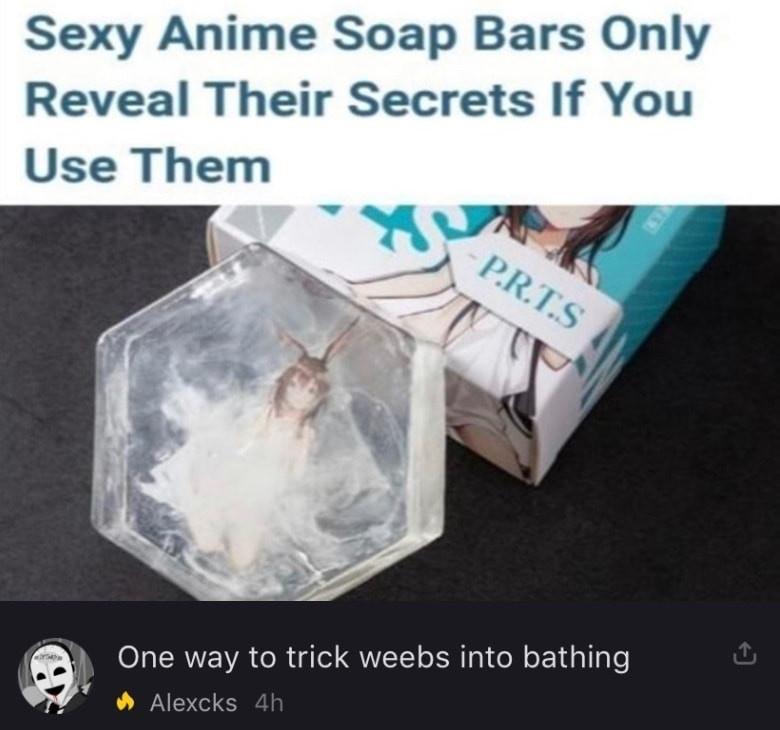 Finally, a way to make weebs bath. - meme