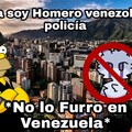 Hola soy Homero venezolano policía *no lo Furro en Venezuela*