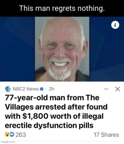 Old man arrested after found with $1800 worth of illegal erectile dysfunction pills - meme