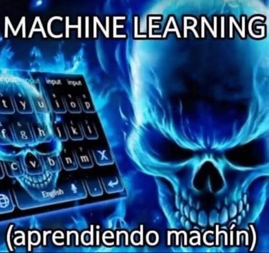 Machine learning... o cómo enseñar a una máquina a ser más lista que yo - meme