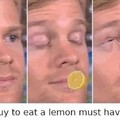 When live gives you lemons..