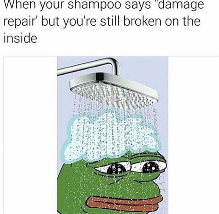 "Quand tu achètes un shampoing réparateur mais que tu es toujours brisé à l'intérieur" - meme