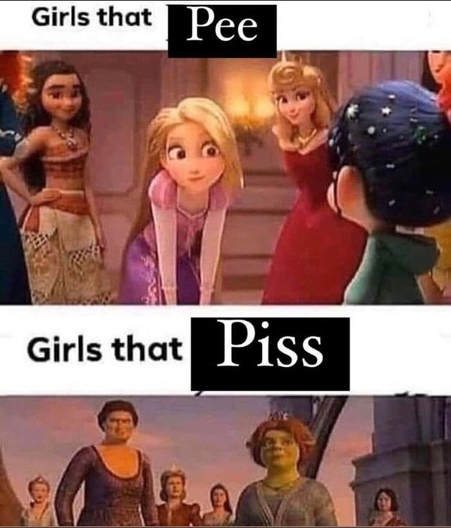 Some girls pee, some piss - meme